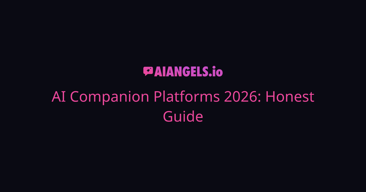 AI Companion Platforms 2026: Honest Guide