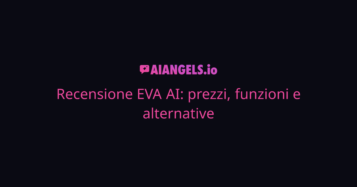 Recensione EVA AI: prezzi, funzioni e alternative