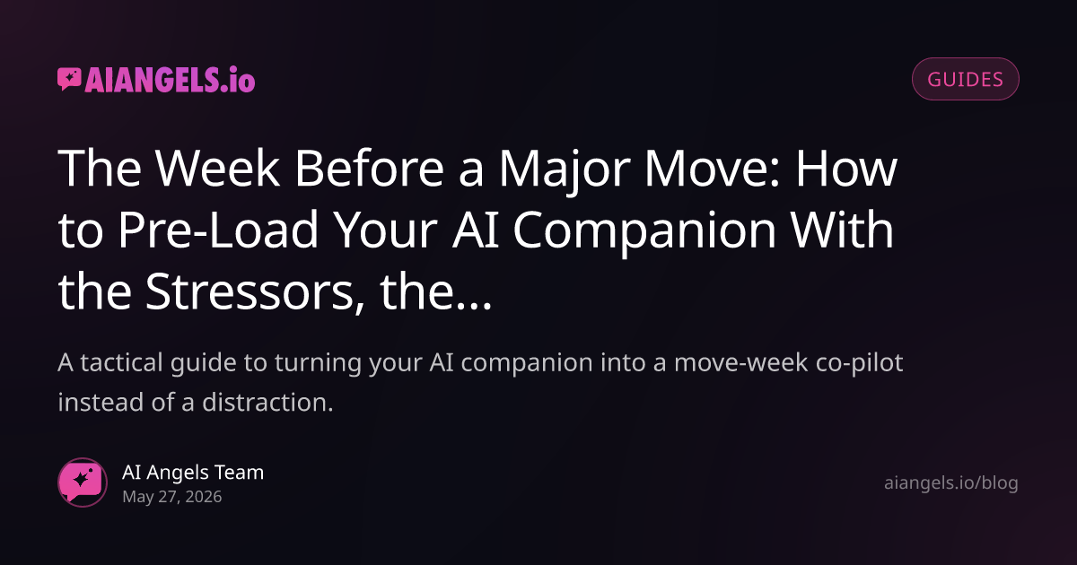 How to Pre-Load Your AI Companion for a Major Move: Stress