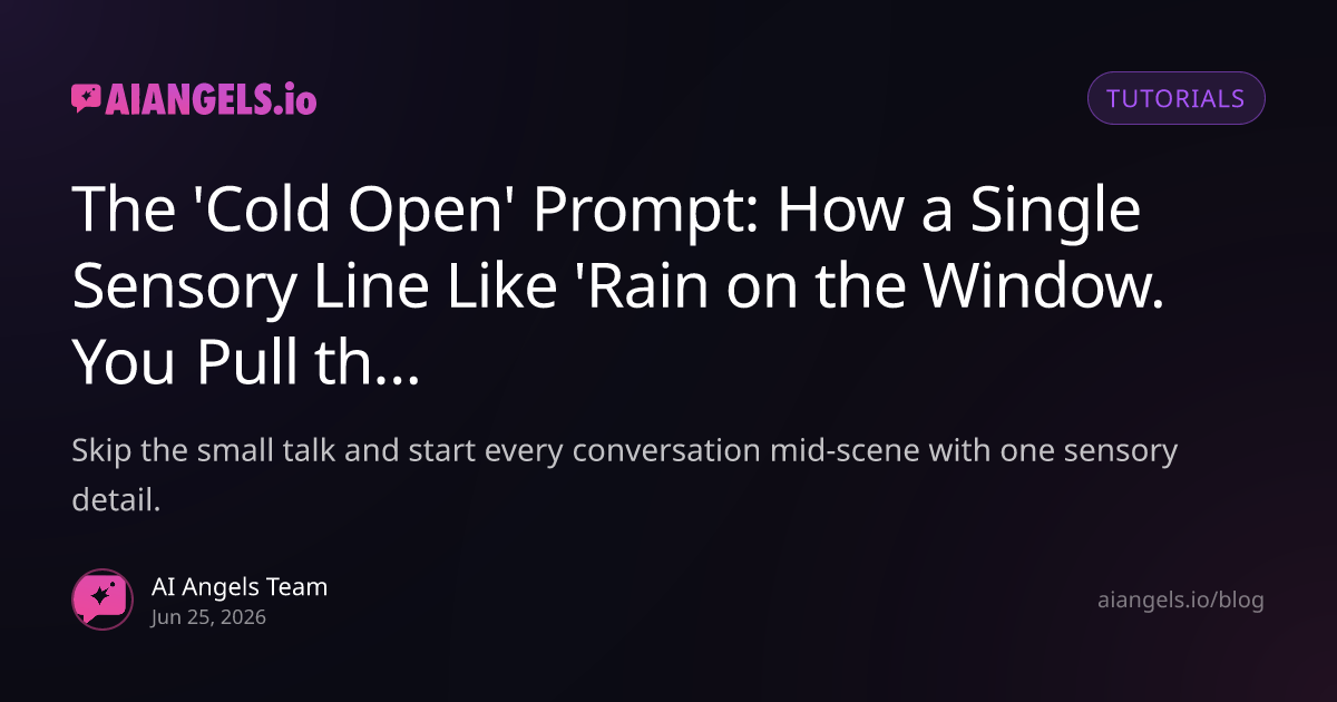 The Cold Open Prompt: Skip the Recap With One Sensory Line