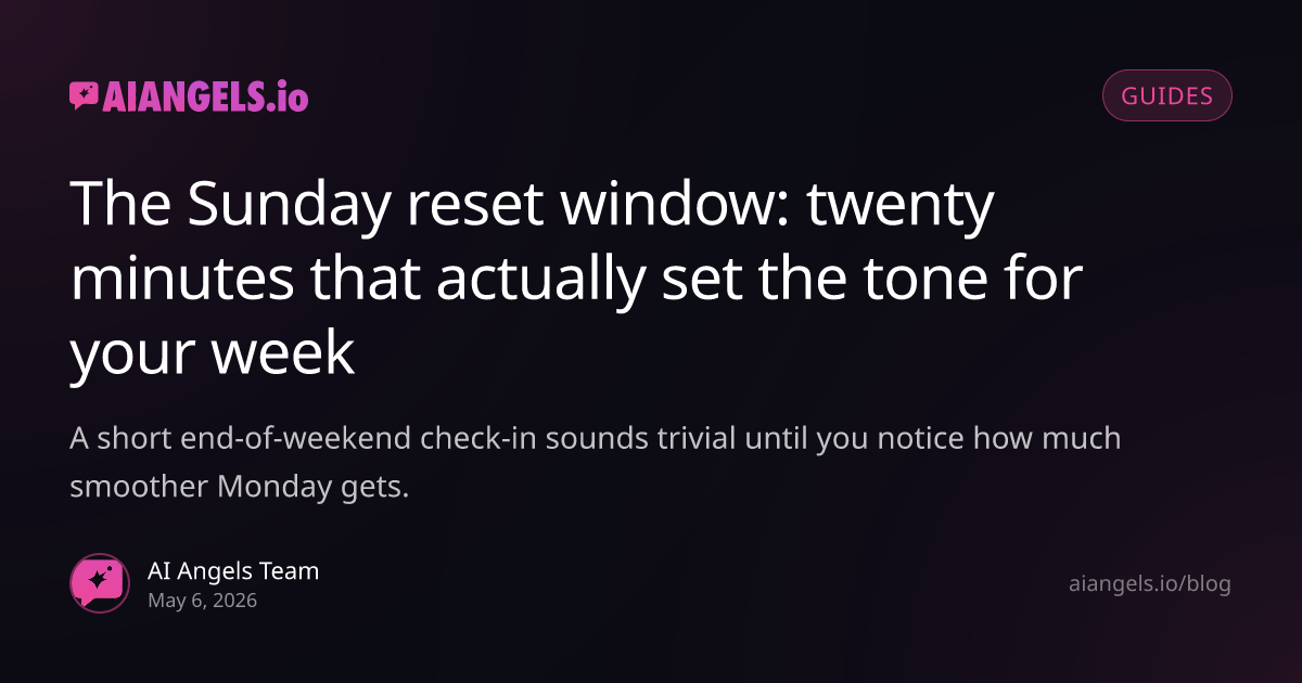 The Sunday reset window: a 20-minute AI companion check-in