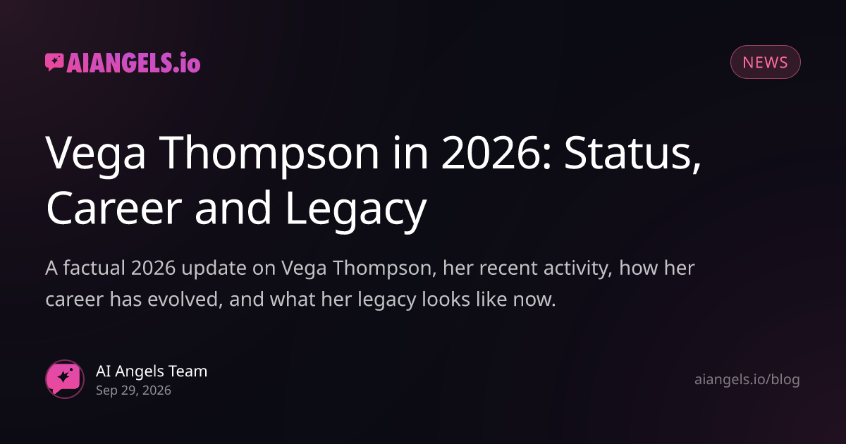 Vega Thompson in 2026: Status, Career, Legacy